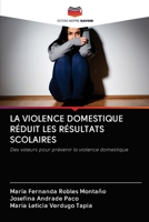 LA VIOLENCE DOMESTIQUE RÉDUIT LES RÉSULTATS SCOLAIRES: LES VALEURS PRÉVIENNENT LA VIOLENCE DOMESTIQUE 6203154830 Book Cover