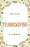 The Big Thanksgiving Planner: White Cover Color Pages Version 1704564832 Book Cover