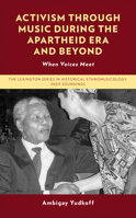 Activism through Music during the Apartheid Era and Beyond: When Voices Meet 1793630542 Book Cover