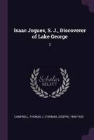 Isaac Jogues, S. J., Discoverer of Lake George: 2 1378015746 Book Cover