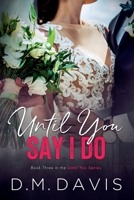 Until You Say I Do 0999717650 Book Cover