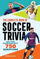 The Complete Book of Soccer Trivia: Test Your Knowledge with 750 Questions (The Greatest Trivia Challenge) B0FHRPCDV8 Book Cover