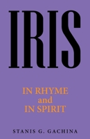 Iris: In Rhyme and in Spirit 1664229590 Book Cover