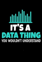 Its A Data Thing You Wouldn't Understand: Blank Lined Journal Gift For Computer Data Science Related People. 171336767X Book Cover