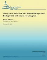 Navy Force Structure and Shipbuilding Plans: Background and Issues for Congress 1503254712 Book Cover