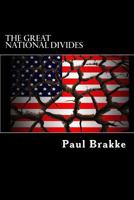 The Great National Divides: Why the United State Is So Divided and How It Can Be Put Back Together 194746602X Book Cover