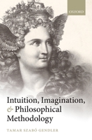 Intuition, Imagination, and Philosophical Methodology 0199683158 Book Cover