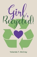 Girl, Recycled! 173641450X Book Cover