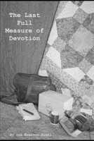 The Last Full Measure of Devotion 1733167315 Book Cover