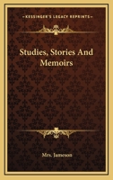 Studies, Stories, And Memoirs... 1163113727 Book Cover