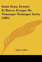 Saint Gens, Ermite Et Boece, Eveque De Venasque Venasque Aeria (1885) 1160250022 Book Cover