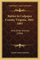 Battles in Culpeper County, Virginia, 1861-1865: And Other Articles 1017381178 Book Cover