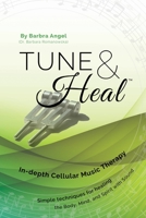 Tune & Heal: In-depth Cellular Music Therapy 150244769X Book Cover