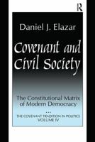 Covenant and Civil Society: The Constitutional Matrix of Modern Democracy (The Covenant Tradition in Politics , Vol 4) 1138508640 Book Cover