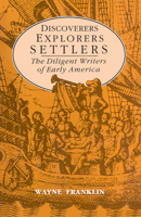 Discoverers, Explorers, Settlers: The Diligent Writers of Early America 0226260720 Book Cover