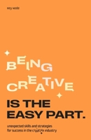 Being Creative is the Easy Part 9063697317 Book Cover