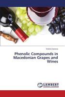 Phenolic Compounds in Macedonian Grapes and Wines 3659415723 Book Cover