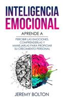 Inteligencia emocional: Aprende a Percibir Emociones, Entender Emociones, y Dirigir Emociones para Mejorar su Crecimiento Personal 1090803990 Book Cover