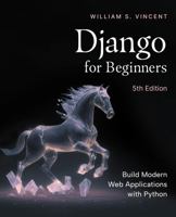 Django for Beginners, 5th Edition: Build Modern Web Applications with Python 173546726X Book Cover