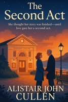 The Second Act: She thought her story was finished—until love gave her a second act. B0F7Y231BG Book Cover