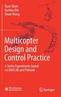 Multicopter Design and Control Practice: A Series Experiments Based on MATLAB and Pixhawk 9811531404 Book Cover