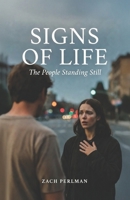 Signs of Life: The People Standing Still B0GQVB7QBY Book Cover