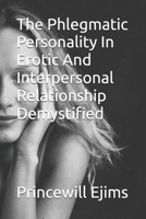 The Phlegmatic Personality In Erotic And Interpersonal Relationship Demystified B0CSJJTLR6 Book Cover
