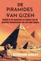 De piramides van Gizeh: Inzicht in de mysteries en impact van de grootste monumenten van het oude Egypte (Dutch Edition) B0FHWVXN1Z Book Cover