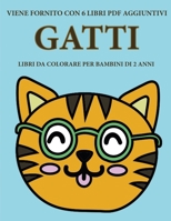 Libri da colorare per bambini di 2 anni (Gatti): Questo libro contiene 40 pagine a colori con linee extra spesse per ridurre la frustrazione e aumentare la fiducia. Questo libro aiuter� i bambini a sv 1800258151 Book Cover