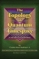 The Topology of Quantum Timespace: A Theory of Everything 1537389882 Book Cover