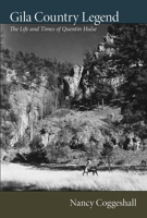 Gila Country Legend: The Life and Times of Quentin Hulse 0826348254 Book Cover