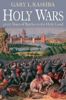 Holy Wars: 3,000 Years of Battles in the Holy Land 161200153X Book Cover