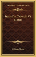 Storia Dei Tedeschi V1 (1868) 116580834X Book Cover