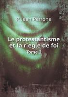 Le Protestantisme Et La Regle de Foi Tome 2 5518992580 Book Cover