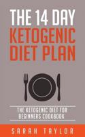 Ketogenic Diet: The 14 Day Ketogenic Diet Plan - The Ketogenic Diet for Beginner 1523823801 Book Cover