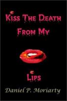 Kiss the Death from My Lips: Talking Bodies 0595248632 Book Cover