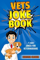 Vets Joke Book: Funny Jokes For Veterinarians 1795430702 Book Cover