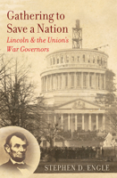 Gathering to Save a Nation: Lincoln and the Union's War Governors 1469659069 Book Cover