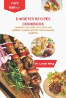 DIABETES RECIPES COOKBOOK: Savoring Wellness: Delicious and Nutrient-packed Recipes for Managing Diabetes B0CTYQMXP1 Book Cover