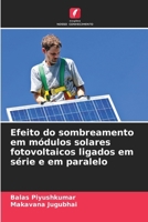 Efeito do sombreamento em módulos solares fotovoltaicos ligados em série e em paralelo (Portuguese Edition) 6208147646 Book Cover