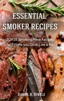 Smoker Recipes: Essential Top 25 Smoking Meat Recipes That Will Make You Cook Like a Pro 1329778030 Book Cover