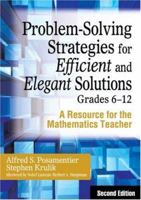 Problem-Solving Strategies for Efficient and Elegant Solutions, Grades 6-12: A Resource for the Mathematics Teacher 1412959691 Book Cover