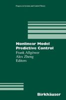 Nonlinear Model Predictive Control (Progress in Systems and Control Theory) 3764362979 Book Cover
