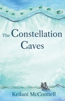 The Constellation Caves: PearlHeart Book 2 1963482107 Book Cover