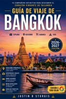 GUÍA DE VIAJE DE BANGKOK 2026 2027: De Sukhumvit a Rattanakosin: Recorriendo los días 3, 5 y 7 en la capital de Tailandia (Spanish Edition) B0H9DP5GHN Book Cover