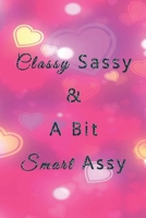 Classy Sassy & A Bit Smart Assy: Blank Nifty Lined Journal Notebook | Wacky Messages inside for Colleagues Coworker | Funny Cool Office Desk Gag ... Sure Laugh Appreciation Christmas Humor Gifts 1713182548 Book Cover