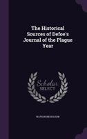 The Historical Sources Of Defoe's Journal Of The Plague Year 1145647537 Book Cover