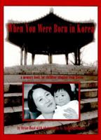 When You Were Born in Korea: A Memory Book for Children Adopted from Korea 0963847201 Book Cover