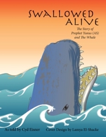 Swallowed Alive: The Story of Prophet Yunus (As) and the Whale 1481728245 Book Cover