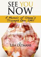 See You Now: A Memoir of Shane's Triumph over SMA B011H4UZ5M Book Cover